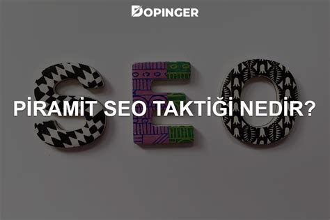 Piramit Seo Tekni I Nedir Nas L Uygulan R Dopinger