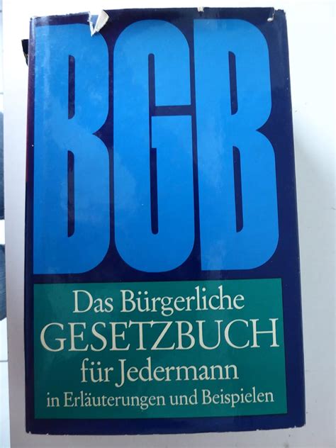 Bgb Das B Rgerliche Gesetzbuch F R Jedermann In Erl Uterungen Und