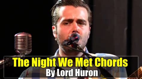 The Night We Met Chords By Lord Huron Chords And Lyric