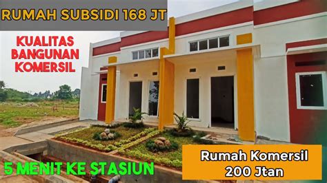 Review Rumah Subsidi 168 JT Komersil 200 Jtan Dkt Stasiun Sentra