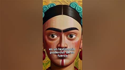 Frida Kahlo Y Su Indomable Espíritu Mp4 Curiosidades Fridakahlo Actitudpositiva Motivacion