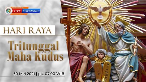 Hari Raya Tritunggal Mahakudus Minggu 30 Mei 2021 YouTube