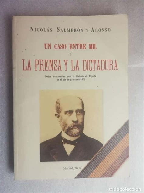 Nicolás Salmerón Alonso Un Legado entre Mil La Prensa y la Dictadura