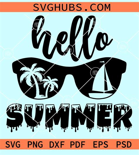 Hello Dripping Summer With Sunglasses Svg Hello Summer Svg Vacation