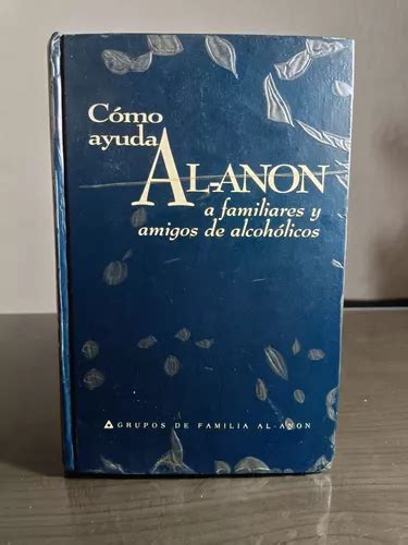 Como Ayuda Al Anon A Familiares Y Amigos De Alcoholicos MercadoLibre