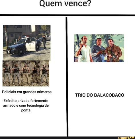 Quem Vence Policiais Em Grandes N Meros Trio Do Balacobaco Ex Rcito