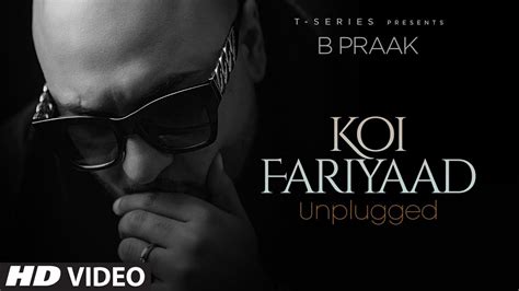 KOI FARIYAAD Unplugged | B PRAAK | T-Series - YouTube