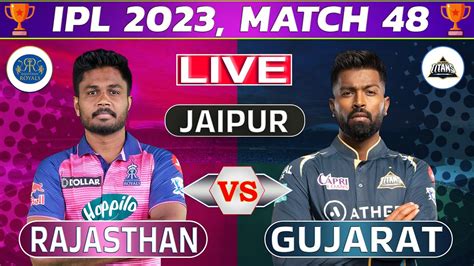 Live Rajasthan Vs Gujarat 48th Match Live Cricket Score