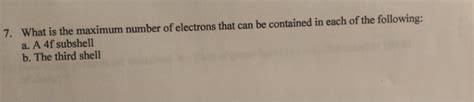 Solved 7. What is the maximum number of electrons that can | Chegg.com 