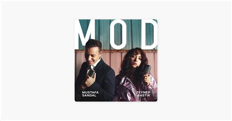 Mod by Mustafa Sandal Zeynep Bastık on Apple Music Mod Turkish