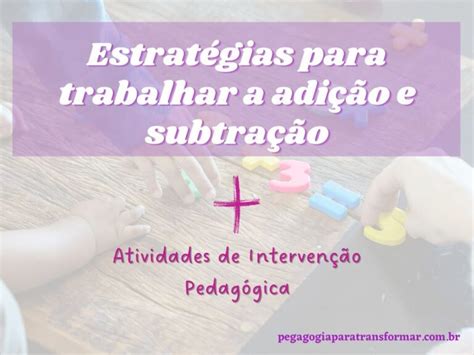 8 Melhores estratégias para trabalhar adição e subtração