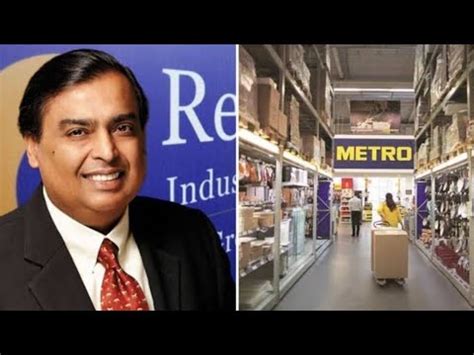 Mukesh Ambani S Reliancto Acquires German Firm Metro AG S India