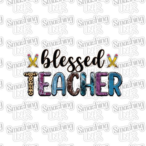 Blessed Teacher Full Color Heat Transfer Or Sublimation Transfer Ta