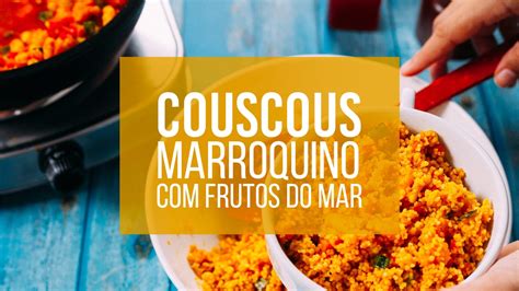 Couscous marroquino frutos do mar receita rápida fácil e deliciosa