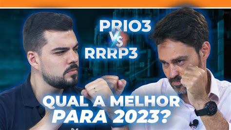 Qual Petroleira Investir Hoje R Petroleum Rrrp Vs Petrorio Prio