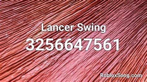 Lancer Swing Roblox ID Roblox Music Codes