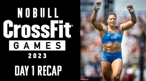 2023 Nobull Crossfit Games Day 1 Recap Youtube