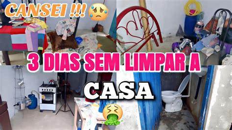 Cansei 3 Dias Sem Limpar A Casa Ficou Um Nojo 🤮 Faxina Completa Youtube