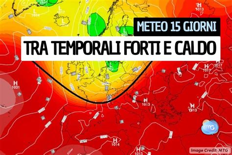 Tendenza Meteo Ancora Un Italia Spaccata In Due Possibili Forti