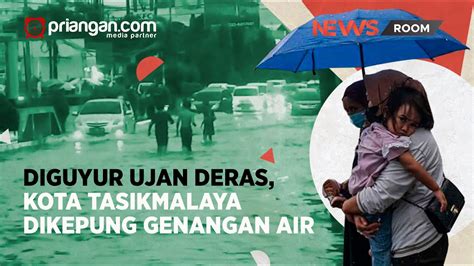 Diguyur Ujan Deras Kota Tasikmalaya Dikepung Genangan Air Priangan