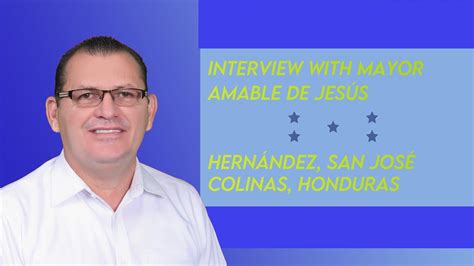 Interview With Mayor Amable De Jes S Hern Ndez San Jos Colinas