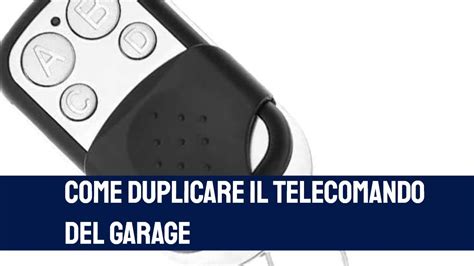 Come Duplicare Il Telecomando Del Garage O Del Cancello Youtube