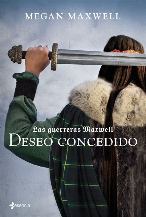 Deseo Concedido Saga Las Guerreras Maxwell 1 Megan Maxwell