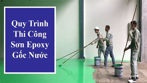 Quy Trình Thi Công Sơn Epoxy Gốc Nước Thiên Sơn Epoxy YouTube