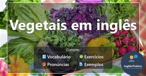 Vegetais Em Ingl S Atividades Ingl S Pr Tico