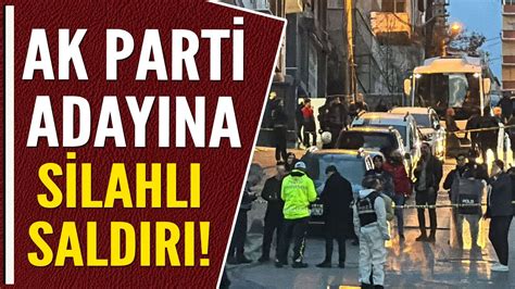 AK PARTİ ADAYINA SİLAHLI SALDIRI YouTube