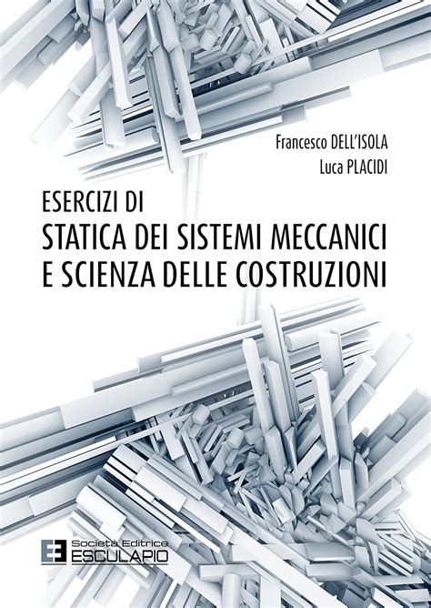 Esercizi Di Statica Dei Sistemi Meccanici E Scienza Delle Costruzioni