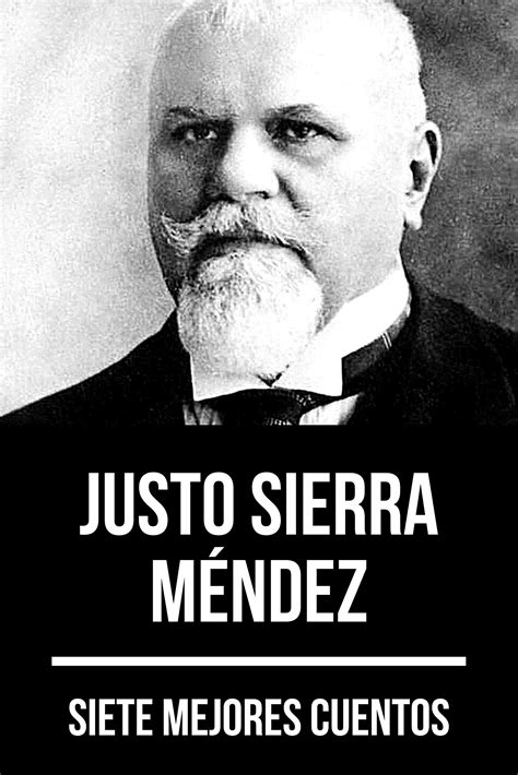 7 mejores cuentos de Justo Sierra Méndez by Justo Sierra Méndez Goodreads