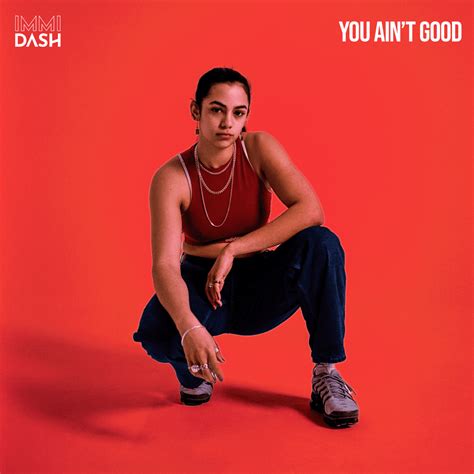 Immi Dash You Ain T Good Lyrics Genius Lyrics