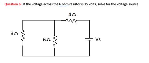 Solved Question 6: If the voltage across the 6ohm resistor | Chegg.com