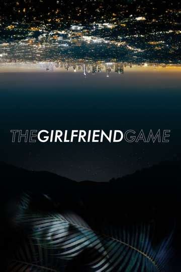 The Girlfriend Game (2015) - Cast, Reviews, Trailers & Where to Watch ...