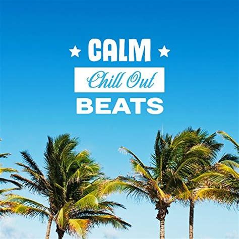 Amazon MusicでChillout LoungeのCalm Chill Out Beats Relaxing Time