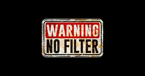 No Filter - Warning No Filter - No Filter - Sticker | TeePublic