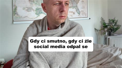 Gdy ci smutno gdy ci źle social media odpal se YouTube