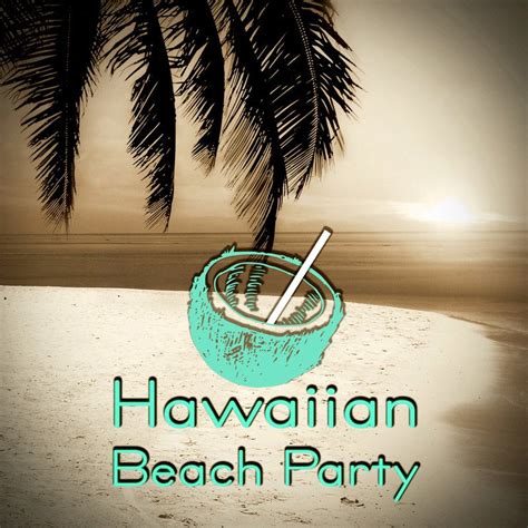 Download Hawaiian Beach Party - The Best of Summer Beach Party Music ...