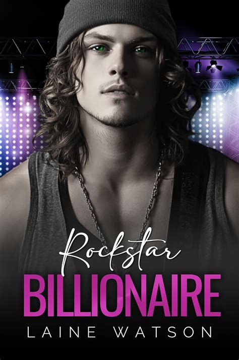 Rockstar Billionaire A Second Chance Romance Hot Rockstar Boyfriends Book 5 EBook Watson