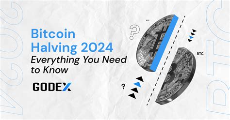 Bitcoin Halving 2024 Everything You Need To Know Godex Io