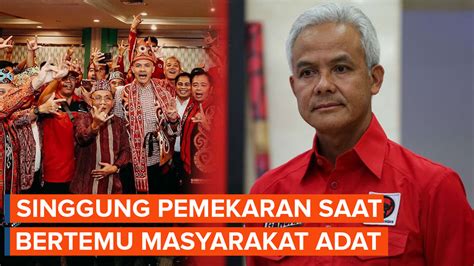 Video Ganjar Temui Masyarakat Adat Dayak Di Pontianak Singgung