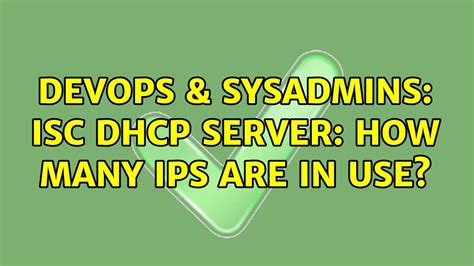 DevOps SysAdmins ISC DHCP Server How Many IPs Are In Use 2