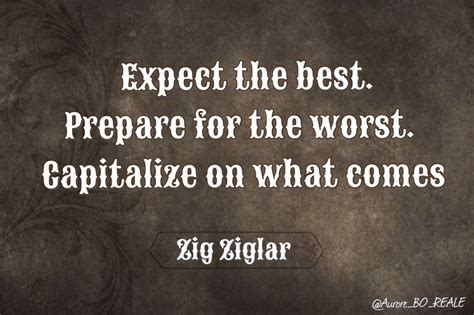 Expect The Best Prepare For The Worst Capitalize On What Comes Zig