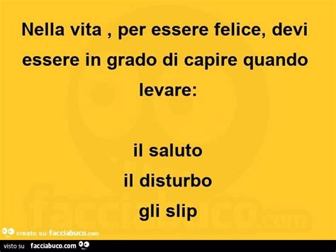 Nella Vita Per Essere Felice Devi Essere In Grado Di Capire Quando