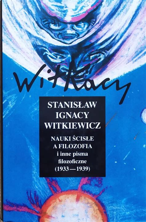 Stanis Aw Ignacy Witkiewicz Nauki Cis E A Filozofia I Inne Pisma