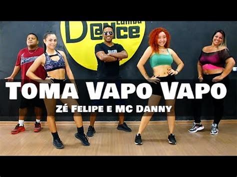 Toma Toma Vapo Vapo Z Felipe E Mc Danny Coreografia Lambadance