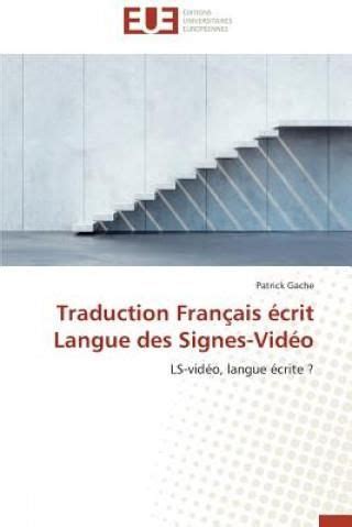 Traduction Fran Ais Crit Langue Des Signes Vid O Literatura