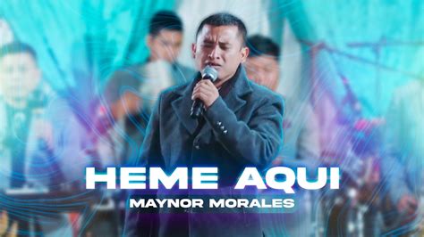 Maynor Morales Heme Aqu En Vivo Youtube