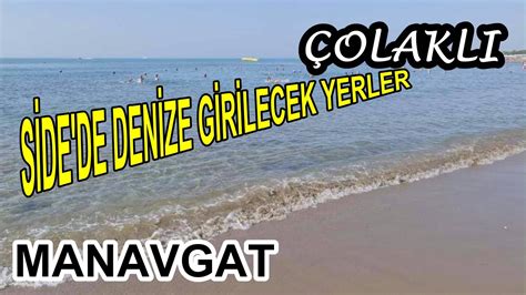 ÇOLAKLI HALK PLAJI MANAVGAT TA DENİZE GİRİLECEK YERLER SİDE DE